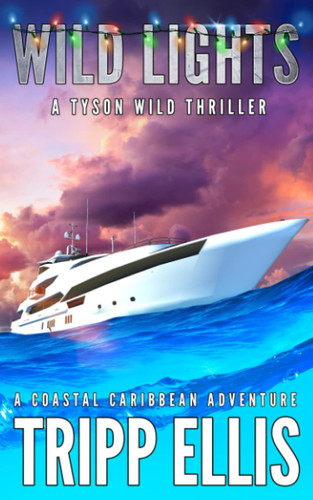 Wild Lights: A Coastal Caribbean Adventure (Tyson Wild Thriller) by Ellis, Tripp