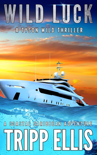 Wild Luck: A Coastal Caribbean Adventure (Tyson Wild Thriller) by Ellis, Tripp