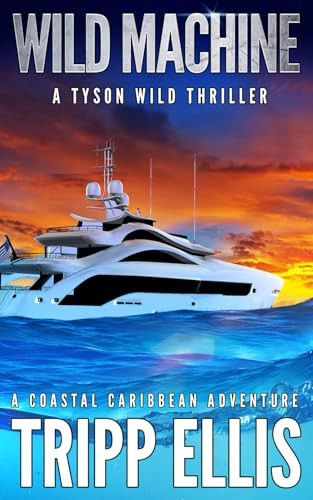 Wild Machine: A Coastal Caribbean Adventure (Tyson Wild Thriller) by Ellis, Tripp
