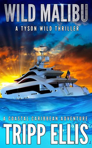 Wild Malibu: A Coastal Caribbean Adventure (Tyson Wild Thriller) by Ellis, Tripp