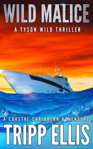 Wild Malice: A Coastal Caribbean Adventure (Tyson Wild Thriller) by Ellis, Tripp