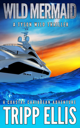 Wild Mermaid: A Coastal Caribbean Adventure (Tyson Wild Thriller) by Ellis, Tripp