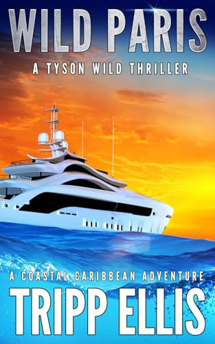 Wild Paris: A Coastal Caribbean Adventure (Tyson Wild Thriller) by Ellis, Tripp