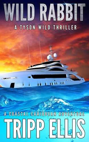 Wild Rabbit: A Coastal Caribbean Adventure (Tyson Wild Thriller) by Ellis, Tripp
