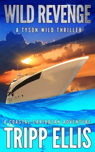 Wild Revenge: A Coastal Caribbean Adventure (Tyson Wild Thriller) by Ellis, Tripp