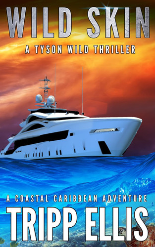 Wild Skin: A Coastal Caribbean Adventure (Tyson Wild Thriller) by Ellis, Tripp