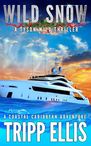 Wild Snow: A Coastal Caribbean Adventure (Tyson Wild Thriller) by Ellis, Tripp