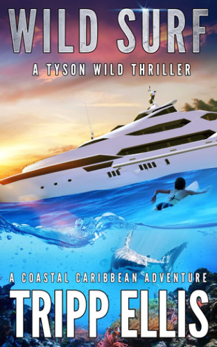 Wild Surf: A Coastal Caribbean Adventure (Tyson Wild Thriller) by Ellis, Tripp