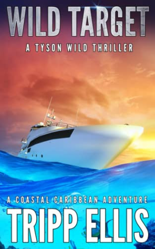 Wild Target: A Coastal Caribbean Adventure (Tyson Wild Thriller) by Ellis, Tripp