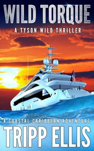Wild Torque: A Coastal Caribbean Adventure (Tyson Wild Thriller) by Ellis, Tripp