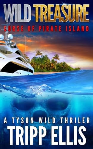 Wild Treasure: Curse of Pirate Island (Tyson Wild Thriller) by Ellis, Tripp