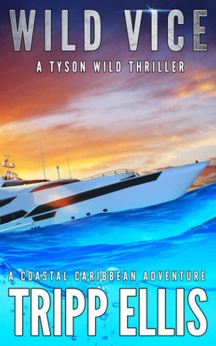 Wild Vice: A Coastal Caribbean Adventure (Tyson Wild Thriller) by Ellis, Tripp