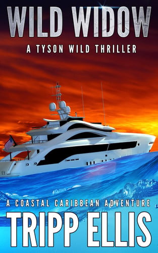 Wild Widow: A Coastal Caribbean Adventure (Tyson Wild Thriller) by Ellis, Tripp