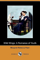 Wild Wings by Margaret Rebecca Piper