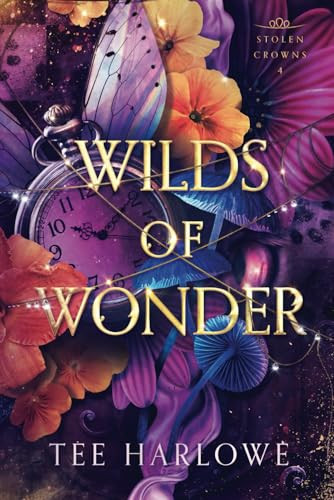Wilds of Wonder: A Steamy Fantasy Romance (Stolen Crowns) by Harlowe, Tee