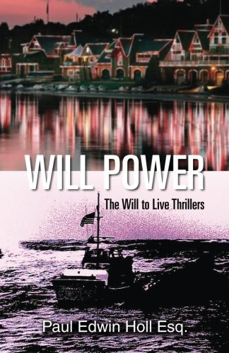 Will Power: The Will to Live Thrillers by Holl, Paul