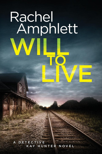 Will to Live A Detective Kay Hunter Crime Thriller by Rachel Amphlett