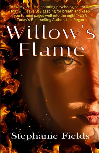 WILLOW'S FLAME. by STEPHANIE. FIELDS
