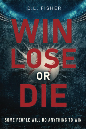 Win, Lose or Die by Fisher, D. L.