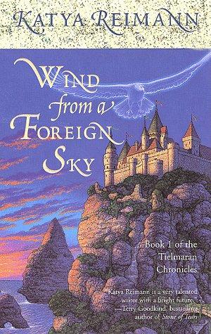 Wind from a Foreign Sky (The Tielmaran Chronicles, Book 1) by Katya Reimann