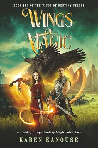 Wings of Magic A Coming of Age Fantasy Magic Adventure by KAREN. KANOUSE