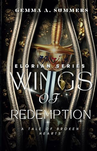 Wings of Redemption - A Romantic Fantasy Novel: Unveiling Magic and Betrayal: A Journey of Love, Power, and Self-Discovery in the Shadows of Eloria (Elorian Series) by Summers, Gemma A