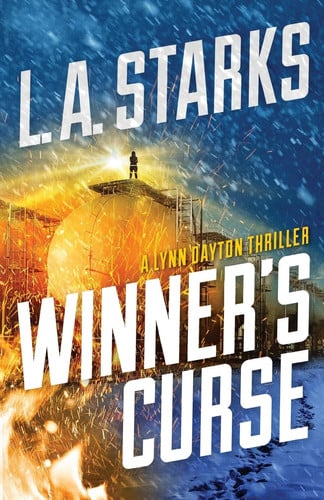 Winner's Curse A Lynn Dayton Thriller by L. A. Starks