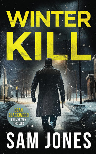 Winter Kill (A Dean Blackwood FBI Mystery Thriller) by Jones, Sam