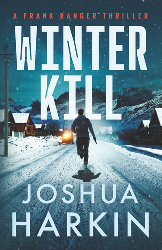 Winter Kill (Ranger Thrillers) by Harkin, Joshua