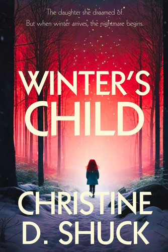 Winter's Child: a psychological thriller with a twist! by Shuck, Christine