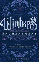 Winter's Enchantment: A Winter Fantasy Anthology by M.K. Ahearn