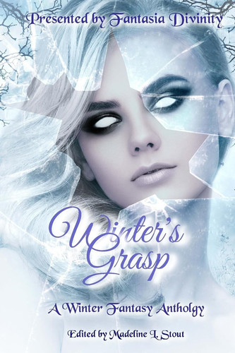 Winter's Grasp A Winter Fantasy Anthology by Fantasia Divinity
