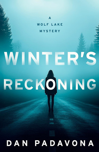 Winter's Reckoning: A Suspense and Crime Thriller (Wolf Lake Mystery Thriller Suspense Series) by Padavona, Dan