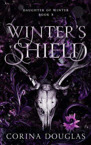Winter's Shield: A dark fantasy romance based on Celtic mythology (Daughter of Winter, Book 3) by Douglas, Corina