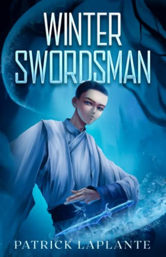 Winter Swordsman: A Cultivation Progression Fantasy Novella by Laplante, Patrick