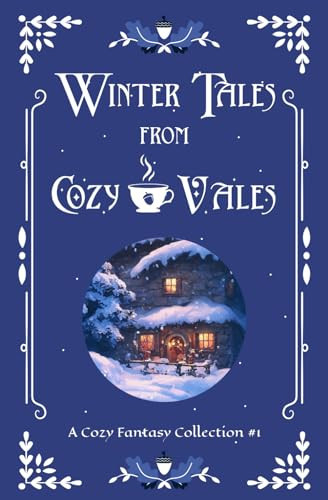 Winter Tales from Cozy Vales: A Cozy Fantasy Collection #1 by Scott, L.A.