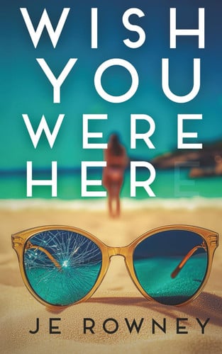 Wish You Were Her by J E Rowney