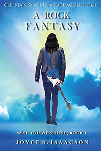 Wish You Were Here A Rock Fantasy by Joyce S. Isaacson