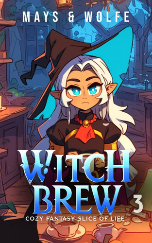 Witch Brew 3: Cozy Fantasy Slice of Life by Mays, Jordan