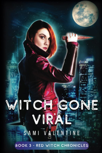 Witch Gone Viral A New Adult Urban Fantasy (Red Witch Chronicles 3) by Sami Valentine