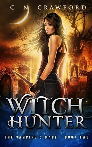 Witch Hunter An Urban Fantasy Novel by C. N. Crawford