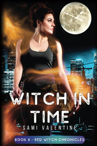 Witch in Time: A New Adult Urban Fantasy (Red Witch Chronicles 6) by Valentine, Sami