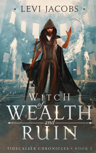Witch of Wealth and Ruin: An Epic Fantasy Adventure (Tidecaller Chronicles) by Jacobs, Levi
