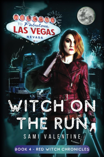 Witch On The Run: A New Adult Urban Fantasy (Red Witch Chronicles 4) by Valentine, Sami