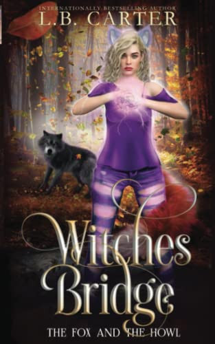 Witches Bridge A Shifter & Witch Urban Fantasy/paranormal Romance by L. B. CARTER
