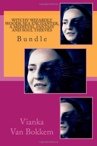 Witchy Wizardly Woods, Sea Enchanter, a Medieval Fantasy and Soul Thieves Bundle by Vianka Van Bokkem