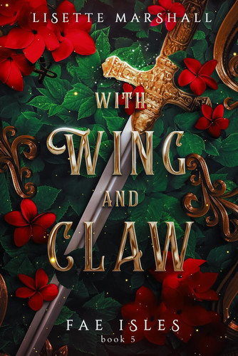 With Wing And Claw A Sapphic Fae Fantasy Romance by Lisette Marshall
