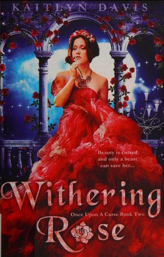 Withering Rose (Once Upon a Curse #2) by Kaitlyn Davis