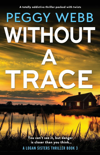 Without a Trace A Totally Addictive Thriller Packed with Twists by Peggy Webb