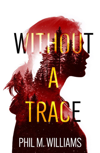 Without a Trace: An Evil Intentions Crime Thriller by Williams, Phil M.